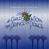 A Child, a Son, the Prince of Peace: 2010 St. Olaf Christmas Festival