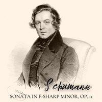Schumann: Sonata in F-Sharp Minor, Op. 11