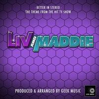 Better In Stereo (From "Liv And Maddie")
