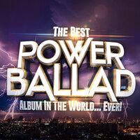 The Best Power Ballad Album In The World...Ever!
