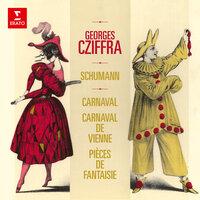Schumann: Carnaval, Op. 9, Carnaval de Vienne, Op. 26 & Pièces de fantaisie, Op. 12