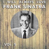 I Will Always Love Frank Sinatra, Vol. 5