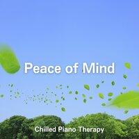 Peace of Mind (Chilled Piano Therapy)