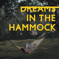 Dreams in the Hammock: Ambient and Slow Electronic Sounds for Total Relax, Hammock Day 2021, Celebrate Relaxing Summer Days