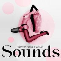 Erotic Stimulating Sounds – Tantric New Age Music for Making Sex and Sensual Massage