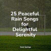 25 Peaceful Rain Songs for Delightful Serenity