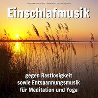 Einschlafmusik gegen Rastlosigkeit sowie Entspannungsmusik für Meditation und Yoga