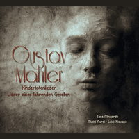 Mahler: Kindertotenlieder & Lieder eine Fahrenden Gesellen
