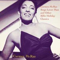 Carmen McRae Sings Lover Man and Other Billie Holiday Classics