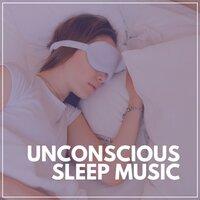 Unconscious Sleep Music