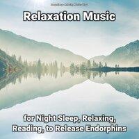 Relaxation Music for Night Sleep, Relaxing, Reading, to Release Endorphins