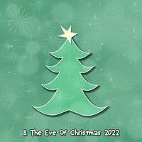 8 The Eve Of Christmas 2022