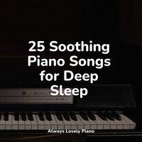 25 Soothing Piano Songs for Deep Sleep