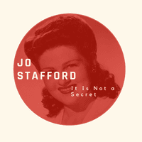 It Is Not a Secret - Jo Stafford