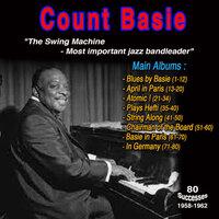 Count Basie "The Swing Machine": Most important jazz bandleader - Main Albums: - Blues Basie, - April in Paris, - Atomic !, - Plays Hefti, - String Along, - Chairman of the Board,