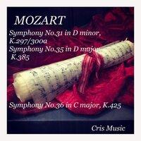 Mozart: Symphony No.31 in D Major, K297/300a. Symphony No.35 in D Major, K.385. Symphony No.36 in C Major, K.425