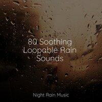 80 Soothing Loopable Rain Sounds