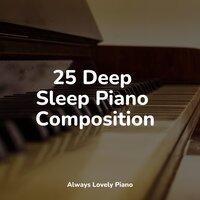 25 Deep Sleep Piano Compositions