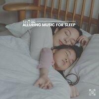 Alluring Music for Sleep