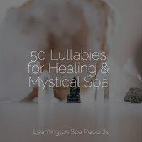 50 Lullabies for Healing & Mystical Spa