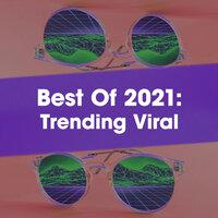 Best Of 2021: Trending Viral
