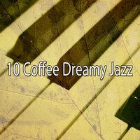 10 Coffee Dreamy Jazz