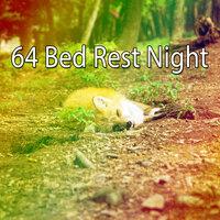 64 Bed Rest Night