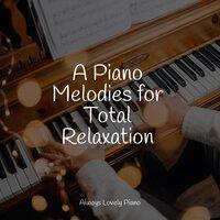 A Piano Melodies for Total Relaxation