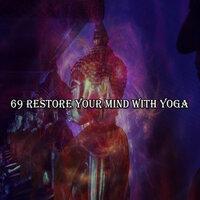 69 Restore Your Mind With Yoga