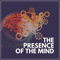 The Presence of the Mind