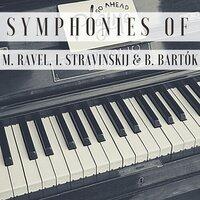 Symphonies of M. Ravel, I. Stravinskij & B. Bartók