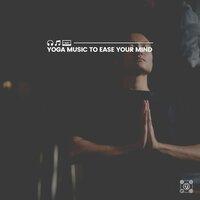 Yoga Music to Ease Your Mind