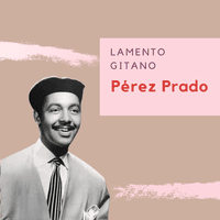 Lamento Gitano - Pérez Prado