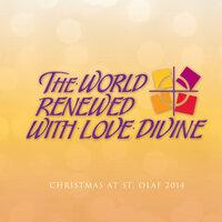 The World Renewed With Love Divine: 2014 St. Olaf Christmas Festival