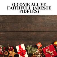O Come All Ye Faithfull (Adeste Fideles)
