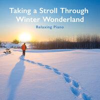 Taking a Stroll Through Winter Wonderland - Relaxing Piano