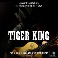 Because You Love me (from"Tiger King")