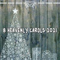 8 Heavenly Carols 2021