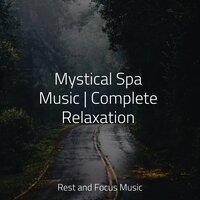 Mystical Spa Music | Complete Relaxation