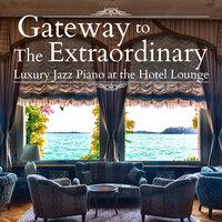 Gateway to the Extraordinary - Luxury Jazz Piano at the Hotel Lounge