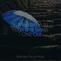 35 Meditation to Yoga and Sleep - Chill Out