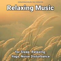 Relaxing Music for Sleep, Relaxing, Yoga, Noise Disturbance