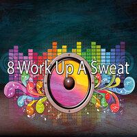 8 Work up a Sweat