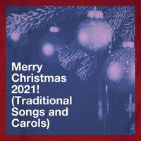 Merry Christmas 2021! (Traditional Songs and Carols)