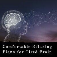 Comfortable Relaxing Piano for Tired Brain
