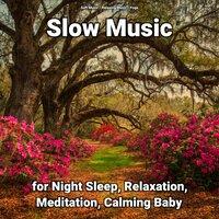 Slow Music for Night Sleep, Relaxation, Meditation, Calming Baby