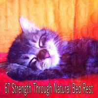 67 Strength Through Natural Bed Rest