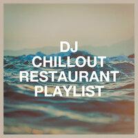 DJ Chillout Restaurant Playlist