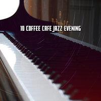 10 Coffee Cafe Jazz Evening