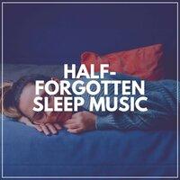 Half-Forgotten Sleep Music